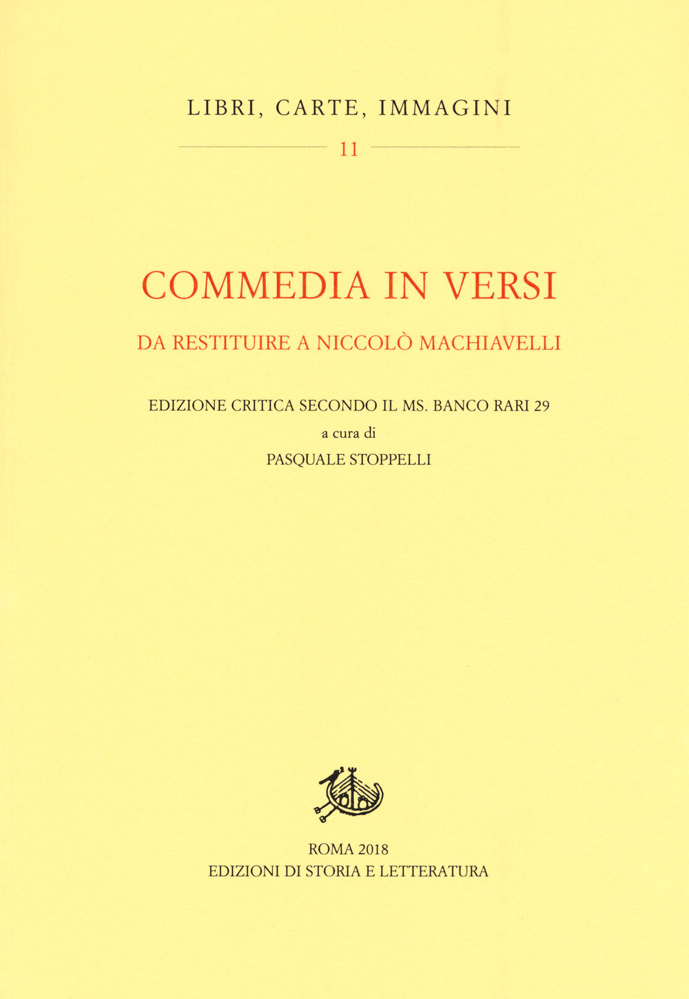 Commedia in versi da restituire a Nicolò Machiavelli. Edizione critica secondo il MS. Banco rari 29
