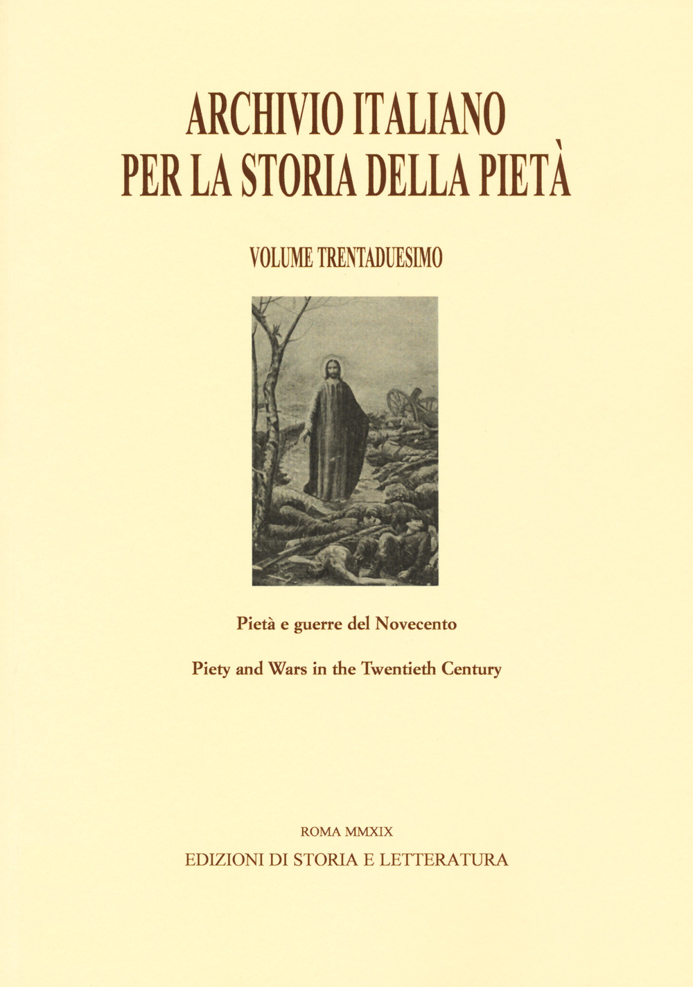 Archivio italiano per la storia della pietà. Ediz. italiana, inglese, francese e spagnola. Vol. 32: Pietà e guerre del Novecento-Piety and Wars in the Twentieth Century