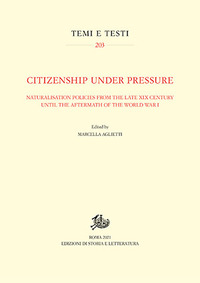 Citizenship under Pressure. Naturalisation Policies from the Late XIX Century until the Aftermath of the World War I