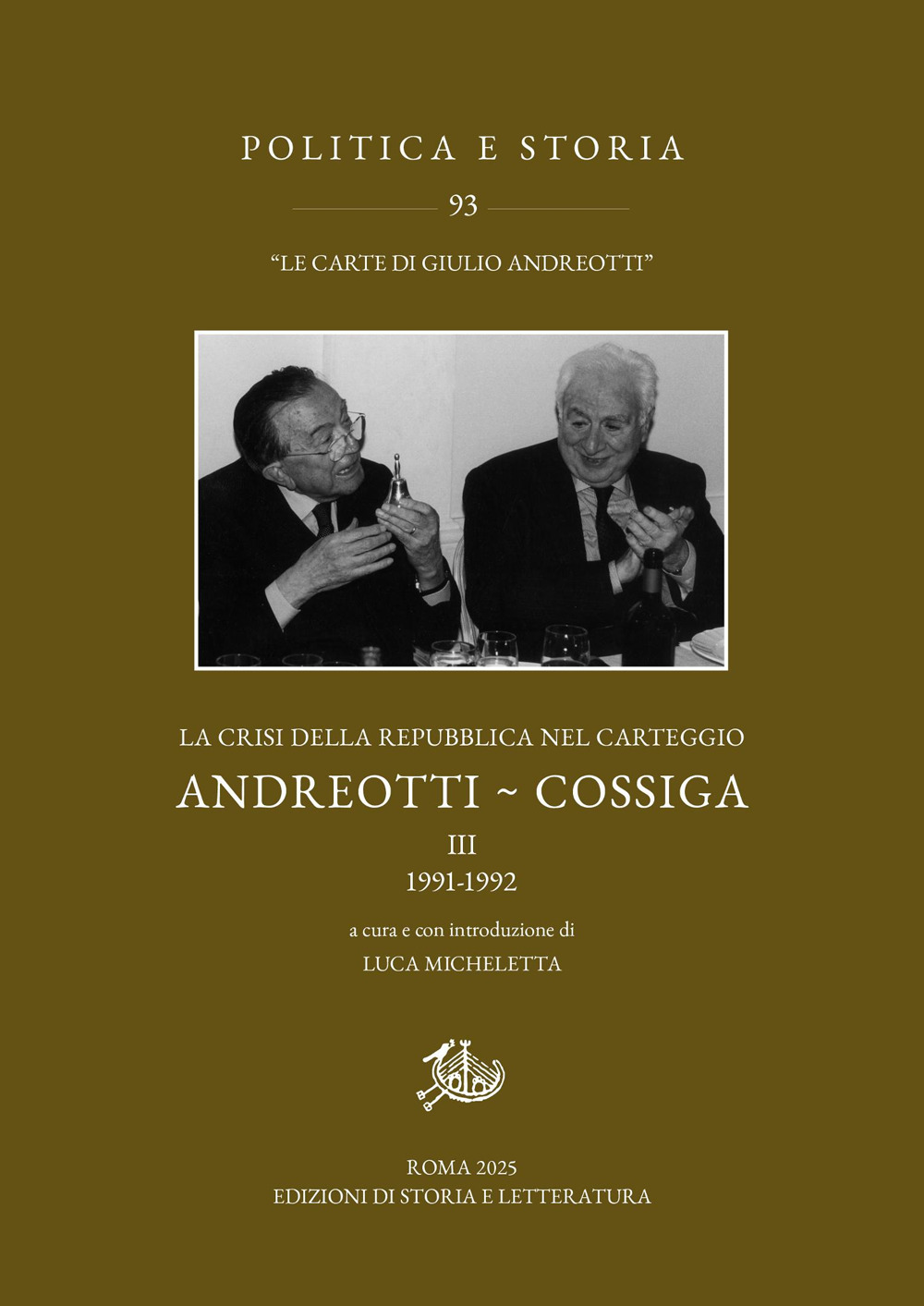 La crisi della Repubblica nel carteggio Andreotti-Cossiga. Vol. 3: 1991-1992. In appendice le lettere 1992-2010