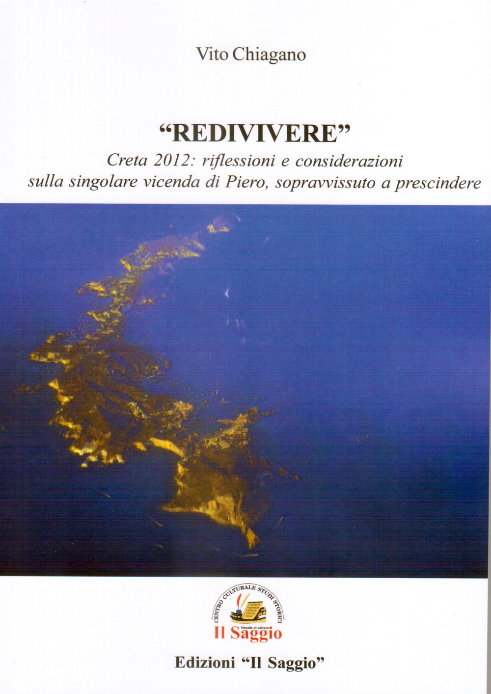 «Redivivere». Creta 2012: riflessioni e considerazioni sulla singolare vicenda di Piero, sopravvissuto a prescindere