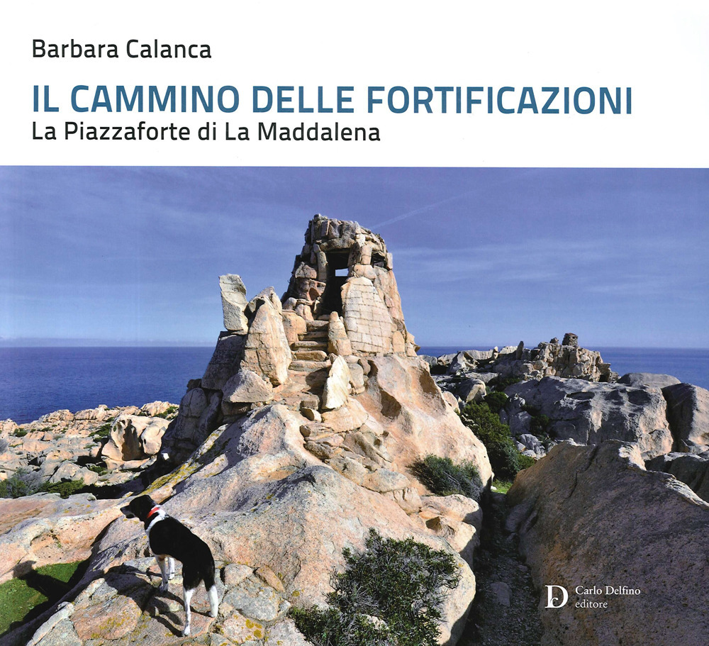 Il cammino delle fortificazioni. La Piazzaforte di La Maddalena