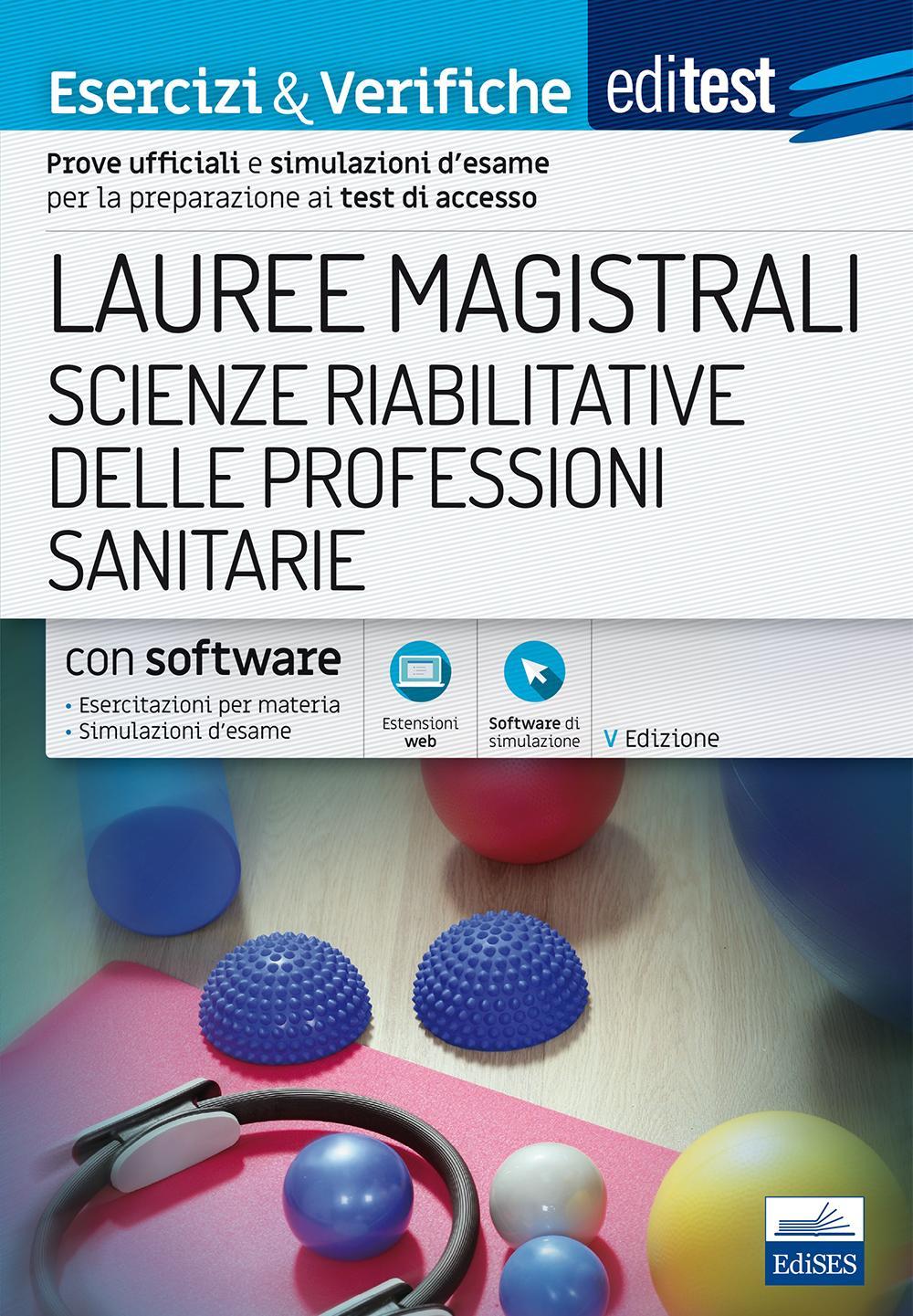 EdiTEST. Lauree magistrali. Scienze riabilitative delle professioni sanitarie. Esercizi & verifiche. Prove ufficiali e simulazioni d'esame per la preparazione ai test di accesso