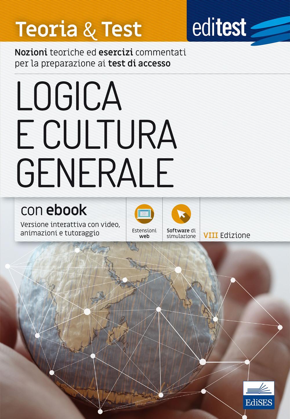 EdiTEST. Logica e cultura generale. Teoria & test. Nozioni teoriche ed esercizi commentati per la preparazione ai test di accesso