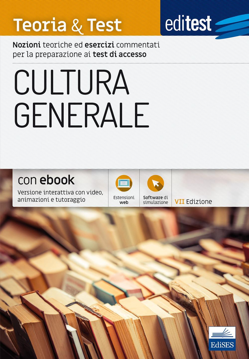 EdiTEST. Cultura generale. Teoria & test. Nozioni teoriche ed esercizi commentati per la preparazione ai test di accesso