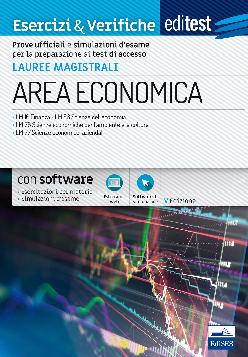 EdiTEST. Lauree magistrali di area economica. Esercizi & verifiche. Prove ufficiali e simulazioni d'esame per la preparazione ai test di accesso