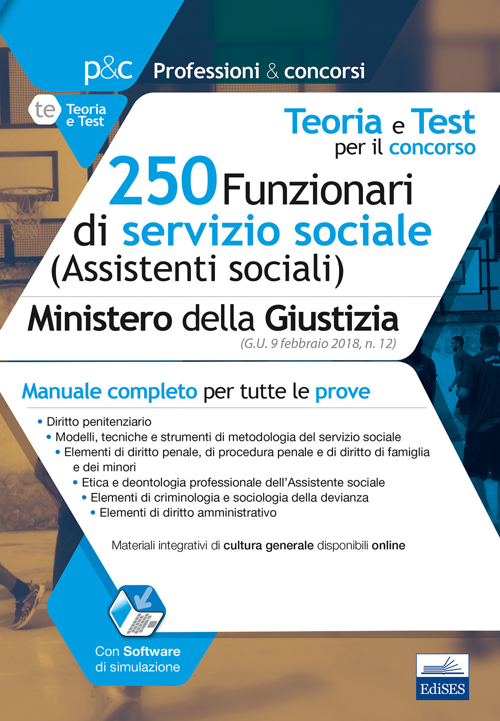Teoria e test per il concorso 250 funzionari di servizio sociale (assistenti sociali) Ministero della Giustizia. Manuale completo per tutte le prove
