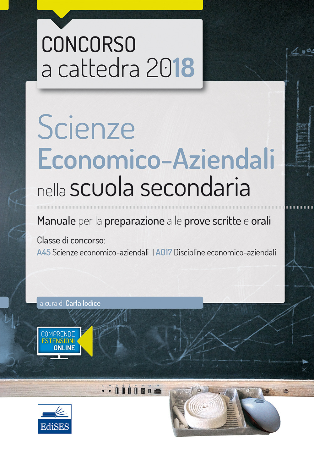 Scienze economico-aziendali per il concorso a cattedra 2018. Manuale per la preparazione al concorso per la classe A45