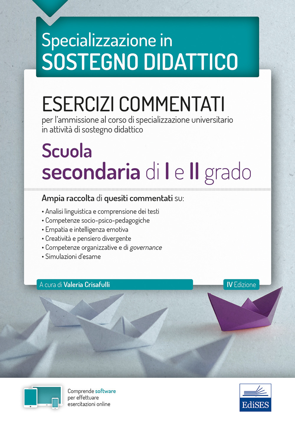 Specializzazione in sostegno didattico. Esercizi commentati per l’ammissione al corso di specializzazione universitario in attività di sostegno didattico. Scuola secondaria di I e II grado