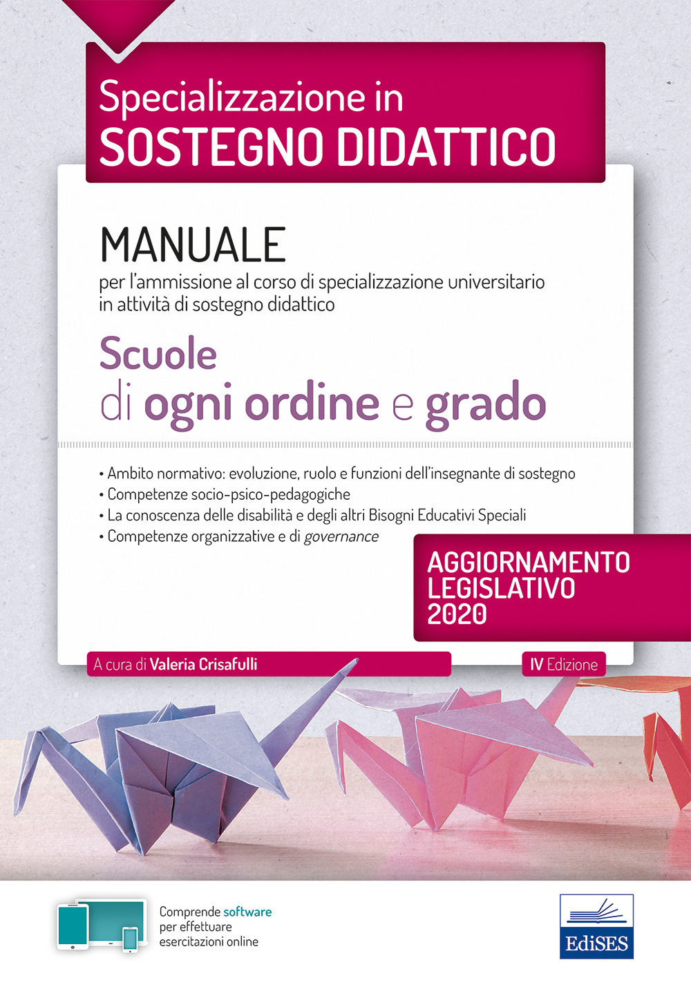 Specializzazione in sostegno didattico. Manuale per l’ammissione al corso di specializzazione universitario in attività di sostegno didattico. Scuole di ogni ordine e grado