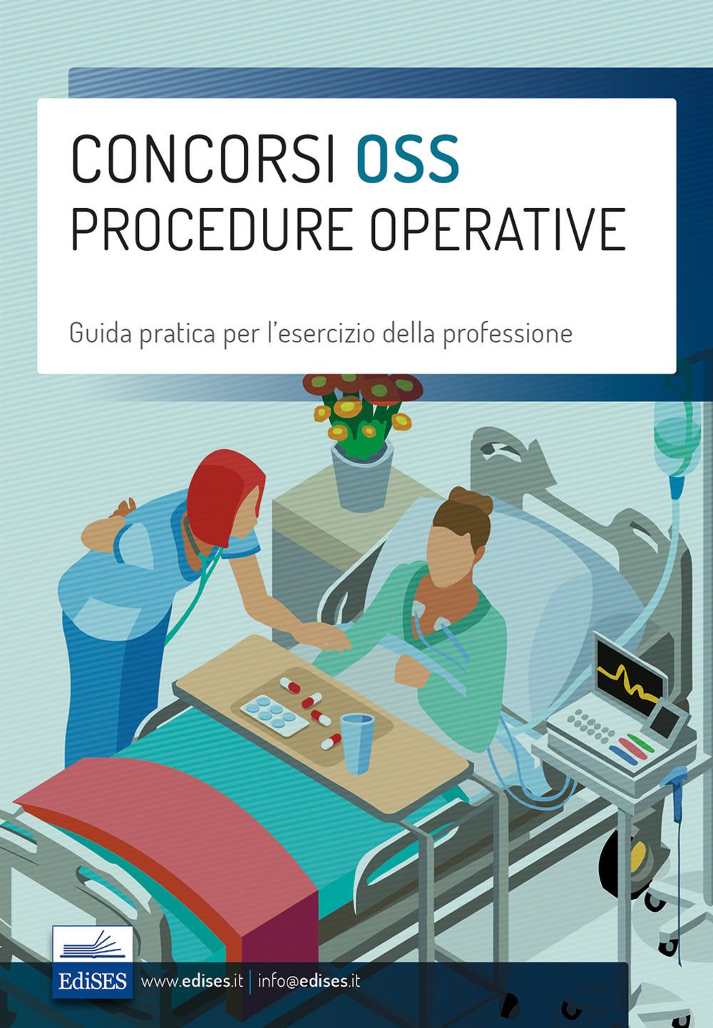 Concorsi OSS Procedure operative. Guida pratica per l'esercizio della professione di Operatore Socio Sanitario