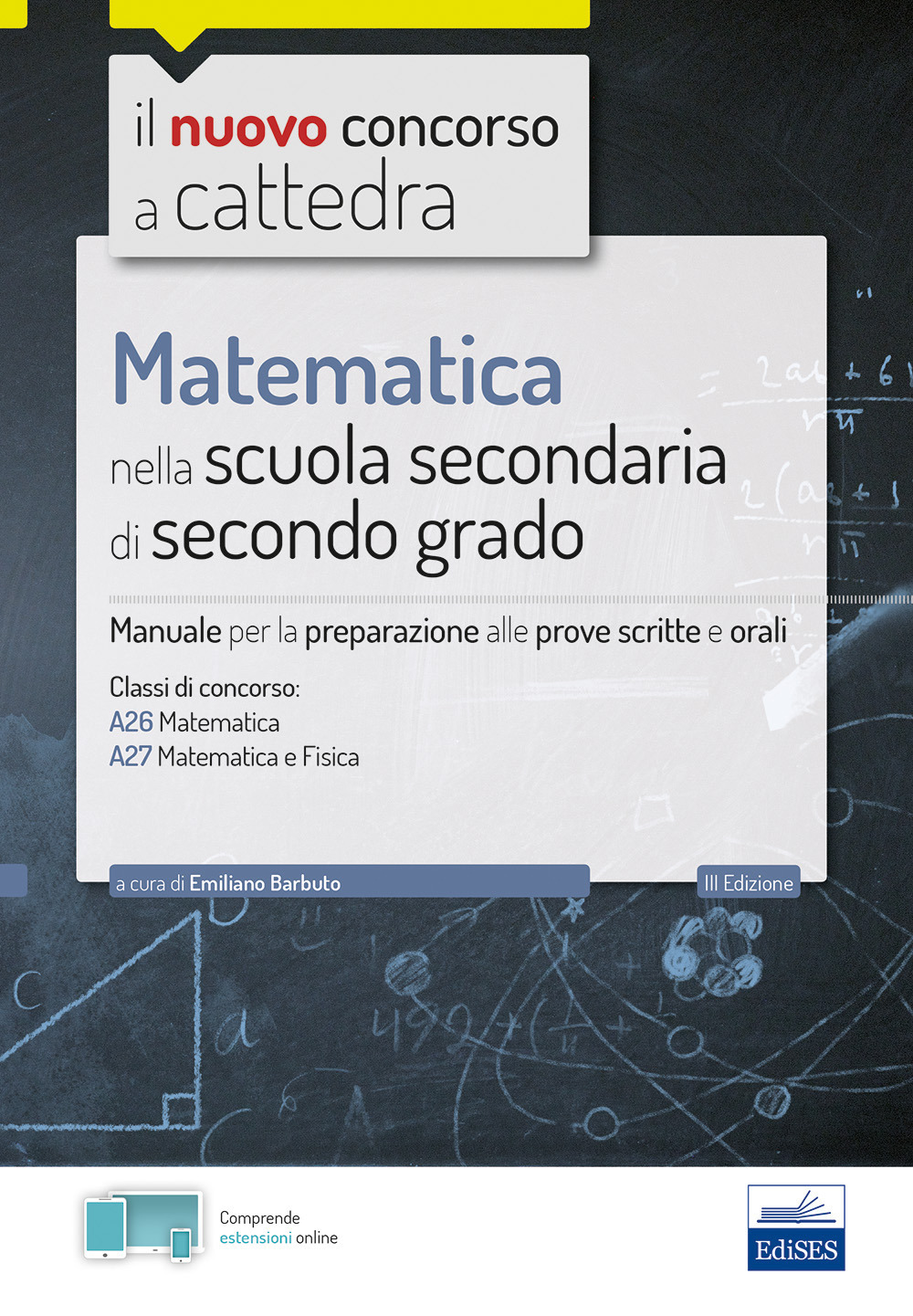 Matematica nella scuola secondaria. Manuale per prove scritte e orali del concorso a cattedra classi A26 e A27