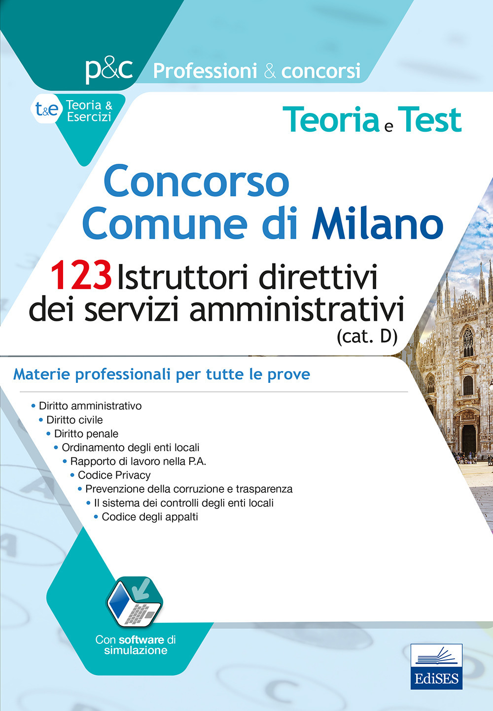 Concorso Comune di Milano. 123 Istruttori direttivi dei servizi amministrativi (cat. D). Teoria e test. Materie professionali per tutte le prove