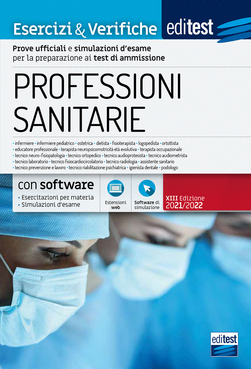 EdiTest Professioni sanitarie. Esercizi & Verifiche. Prove ufficiali e simulazioni d'esame commentate per la preparazione ai test di accesso