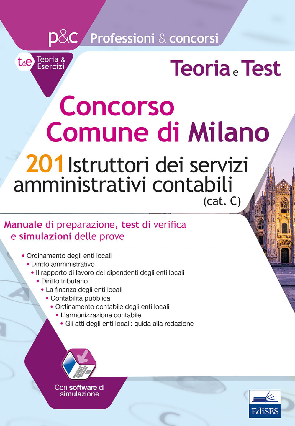 Concorso Comune di Milano. 201 Istruttori dei servizi amministrativi contabili. Manuale di preparazione, test di verifica e simulazioni delle prove