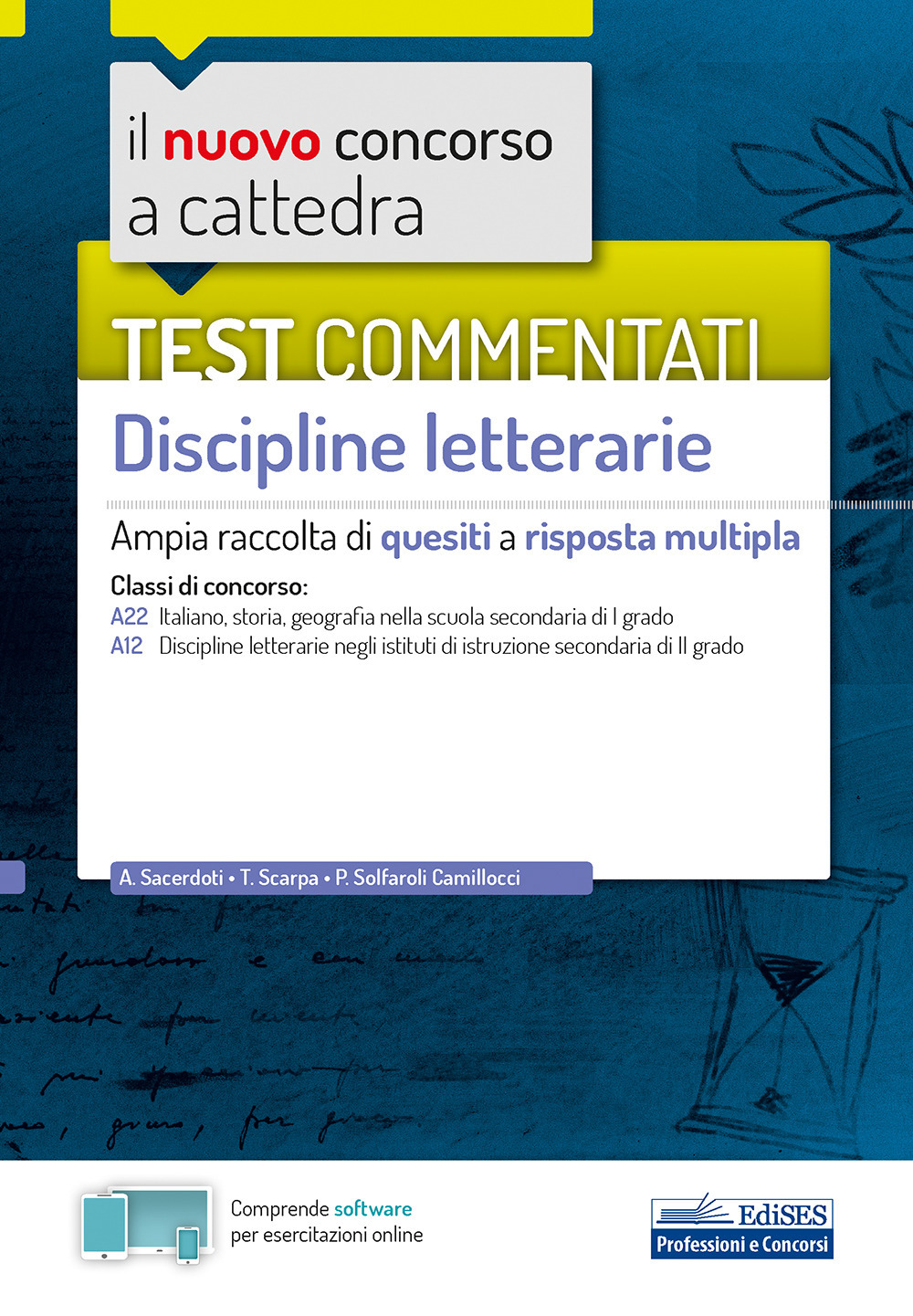 Il nuovo concorso a cattedra. Test commentati Discipline letterarie. Ampia raccolta di quesiti a risposta multipla. Classi A22, A12