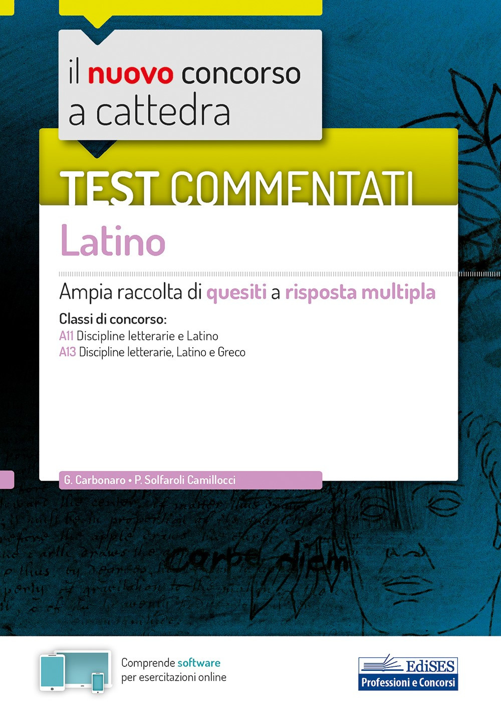 Il nuovo concorso a cattedra. Test commentati Latino. Ampia raccolta di quesiti a risposta multipla. Classi A11, A13