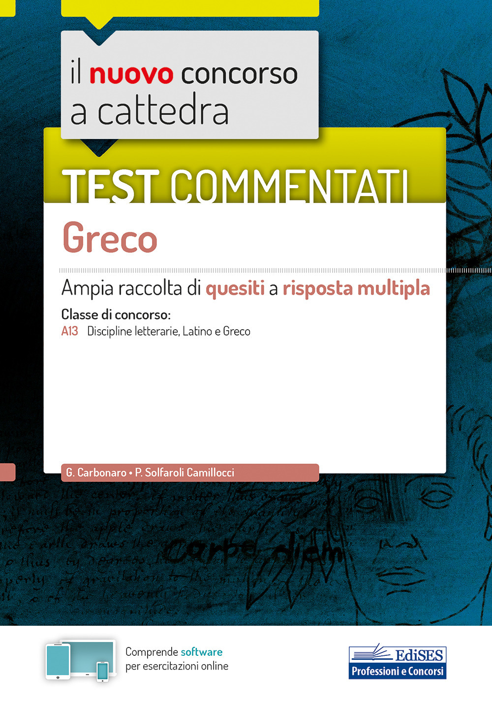 Il nuovo concorso a cattedra. Test commentati Greco. Ampia raccolta di quesiti a risposta multipla. Classe A13