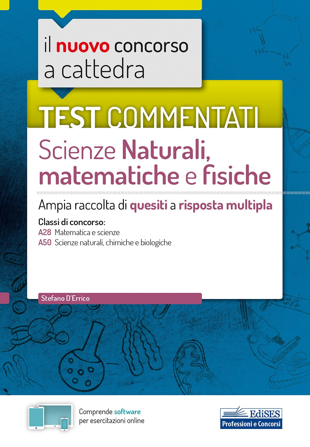 Il nuovo concorso a cattedra. Test commentati Scienze naturali, matematiche e fisiche. Ampia raccolta di quesiti a risposta multipla. Classi A28, A50