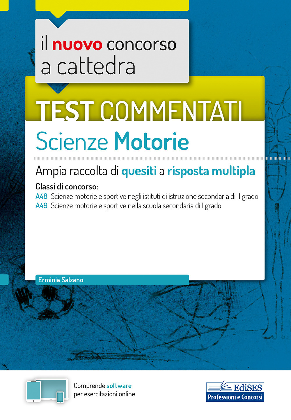 Il nuovo concorso a cattedra. Test commentati Scienze motorie. Ampia raccolta di quesiti a risposta multipla. Classi A48, A49