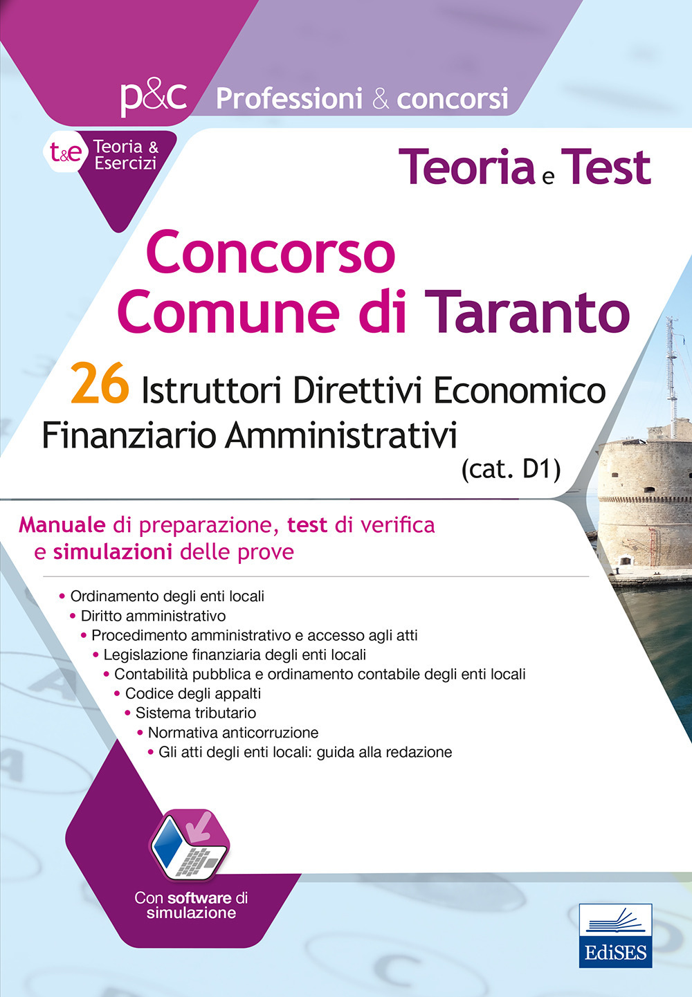 Concorso Comune di Taranto. 26 Istruttori direttivi economico finanziario amministrativi. Manuale di preparazione, test di verifica e simulazioni delle prove