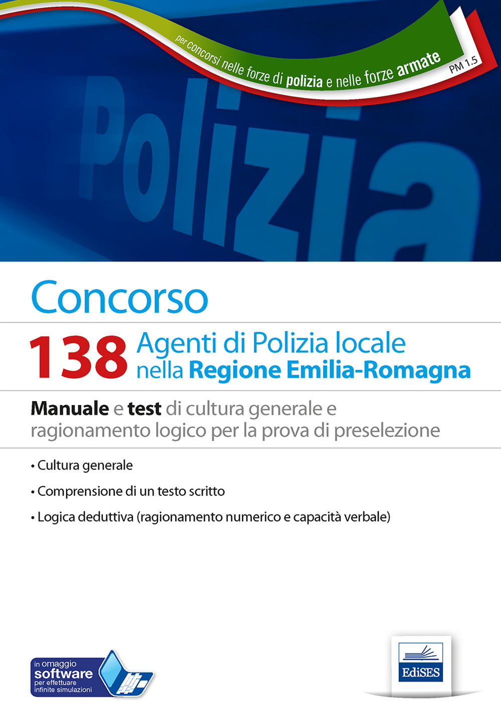 Concorso 138 agenti polizia locale Emilia Romagna. Manuale e test di cultura generale e ragionamento logico per la prova di preselezione