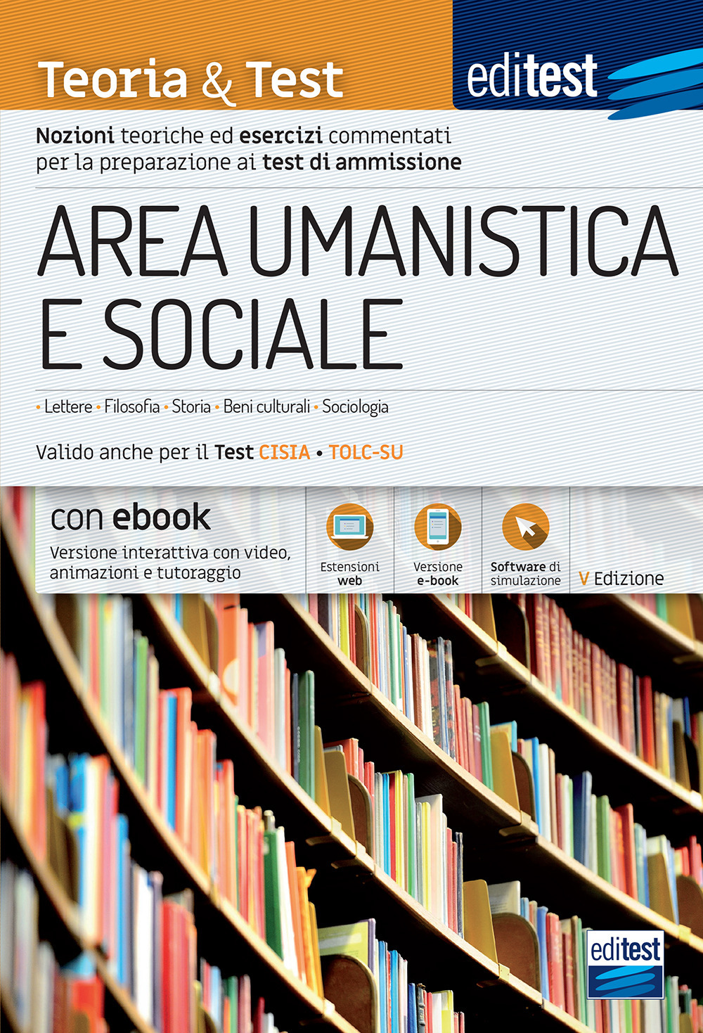 EdiTEST. Area umanistica e sociale. Teoria & test. Nozioni teoriche ed esercizi commentati per la preparazione ai test di accesso