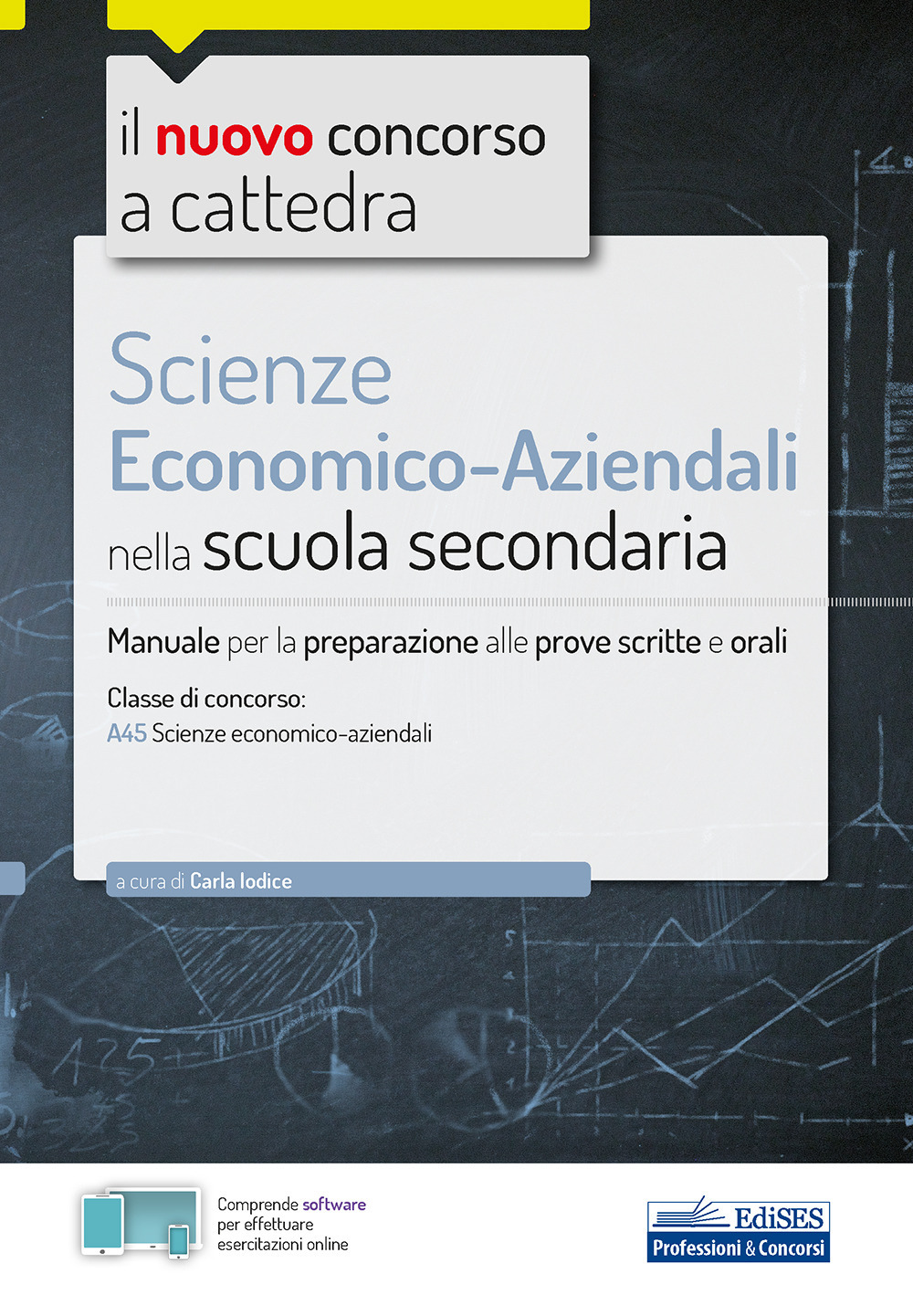 Il nuovo concorso a cattedra. Scienze economico-aziendali nella Scuola secondaria. Manuale per la preparazione alle prove scritte e orali