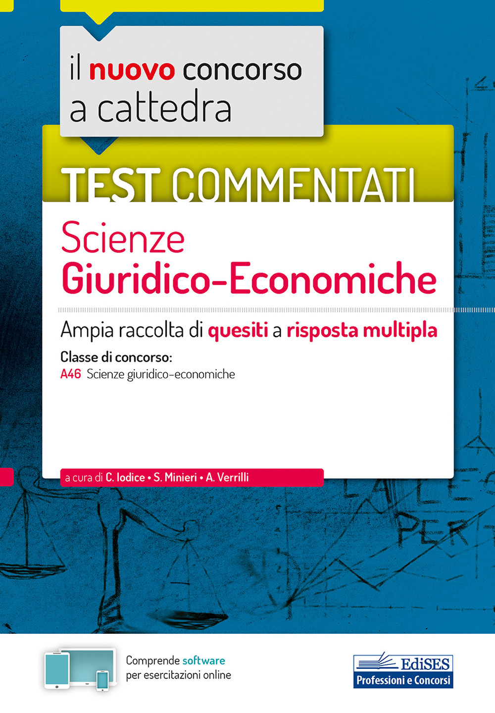 Il nuovo concorso a cattedra. Test commentati Scienze giuridiche ed economiche. Ampia raccolta di quesiti a risposta multipla. Classe A46