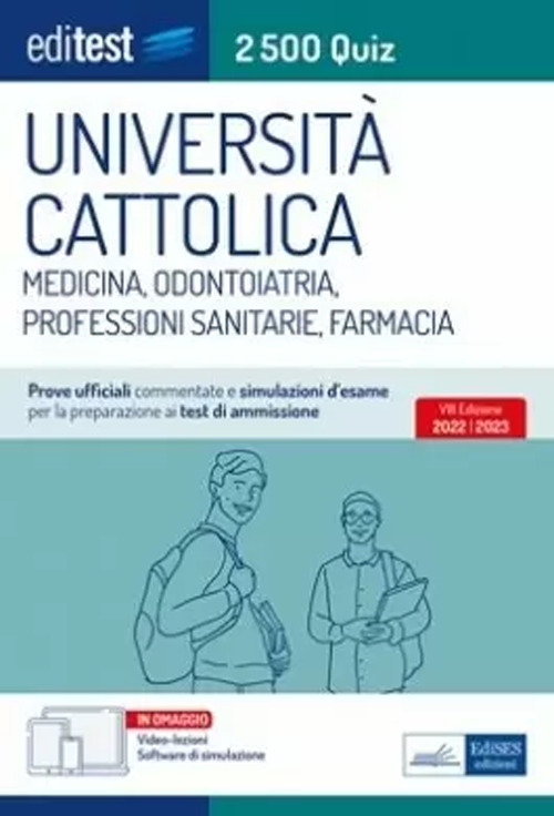 Università Cattolica test ammissione Medicina, Odontoiatria, Professioni Sanitarie e Farmacia: raccolta di 2.500 quiz