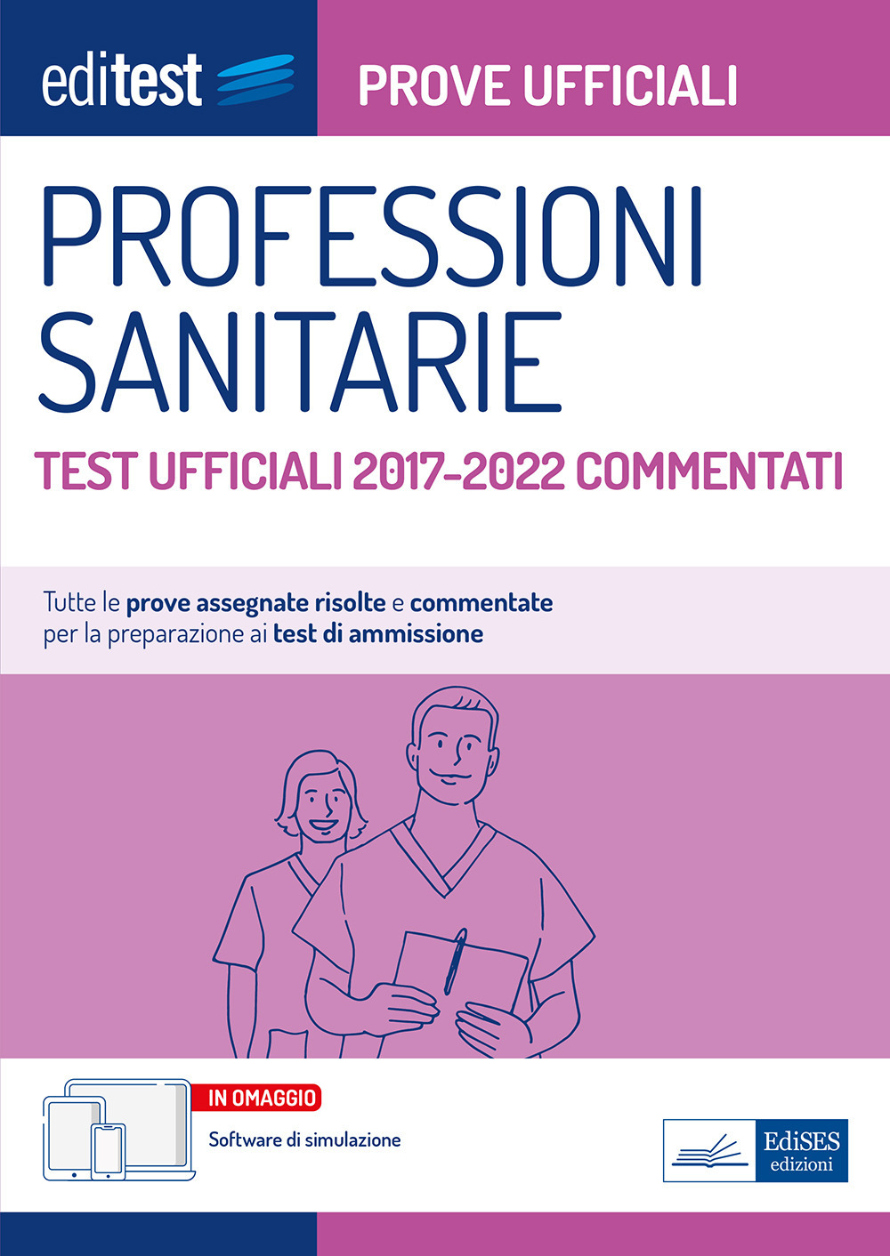 EdiTest Professioni sanitarie. Prove ufficiali. Test ufficiali 2017-2022 commentati