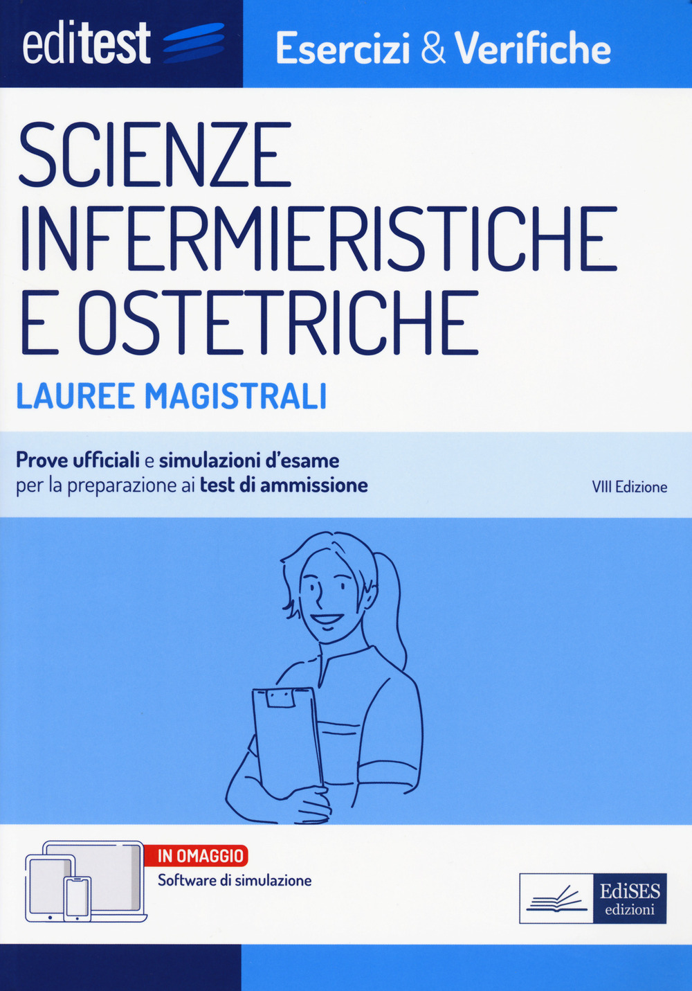Editest. Lauree magistrali. Scienze infermieristiche e ostetriche. Esercizi & verifiche. Prove ufficiali e simulazioni d'esame per la preparazione ai test di accesso