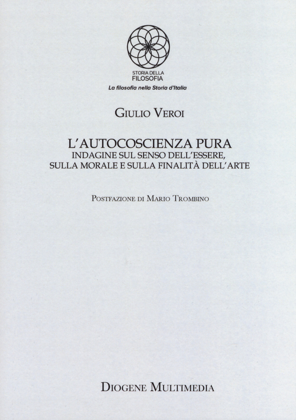 L'autocoscienza pura. Indagine sul senso dell'essere, sulla morale e sulla finalità dell'arte