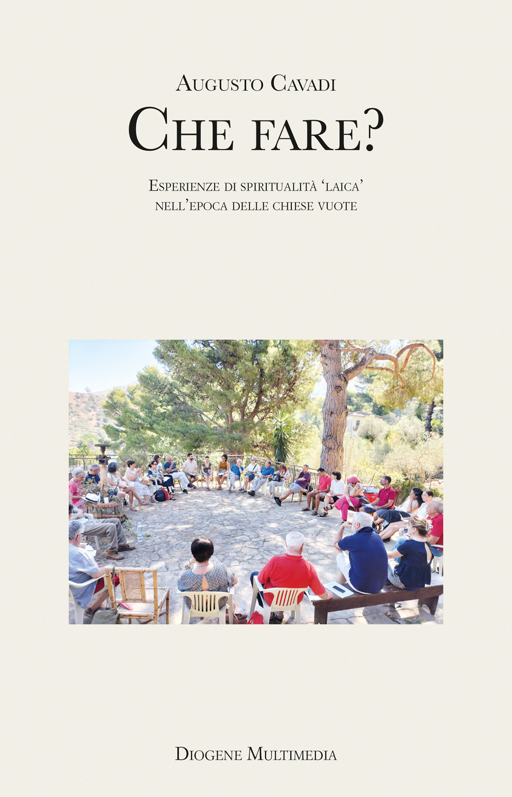 Che fare? Esperienze di spiritualità «laica» nell'epoca delle chiese vuote