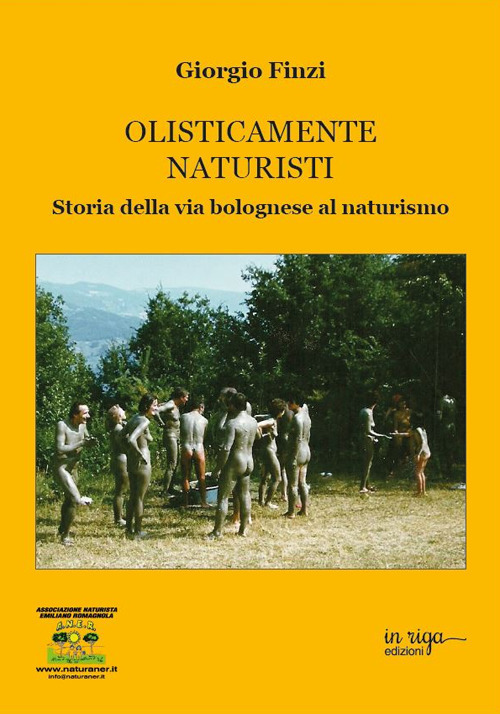 Olisticamente naturisti. Storia della via bolognese al naturismo