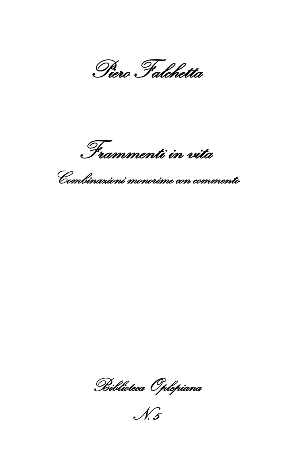 Frammenti in vita. Combinazioni monorime con commento