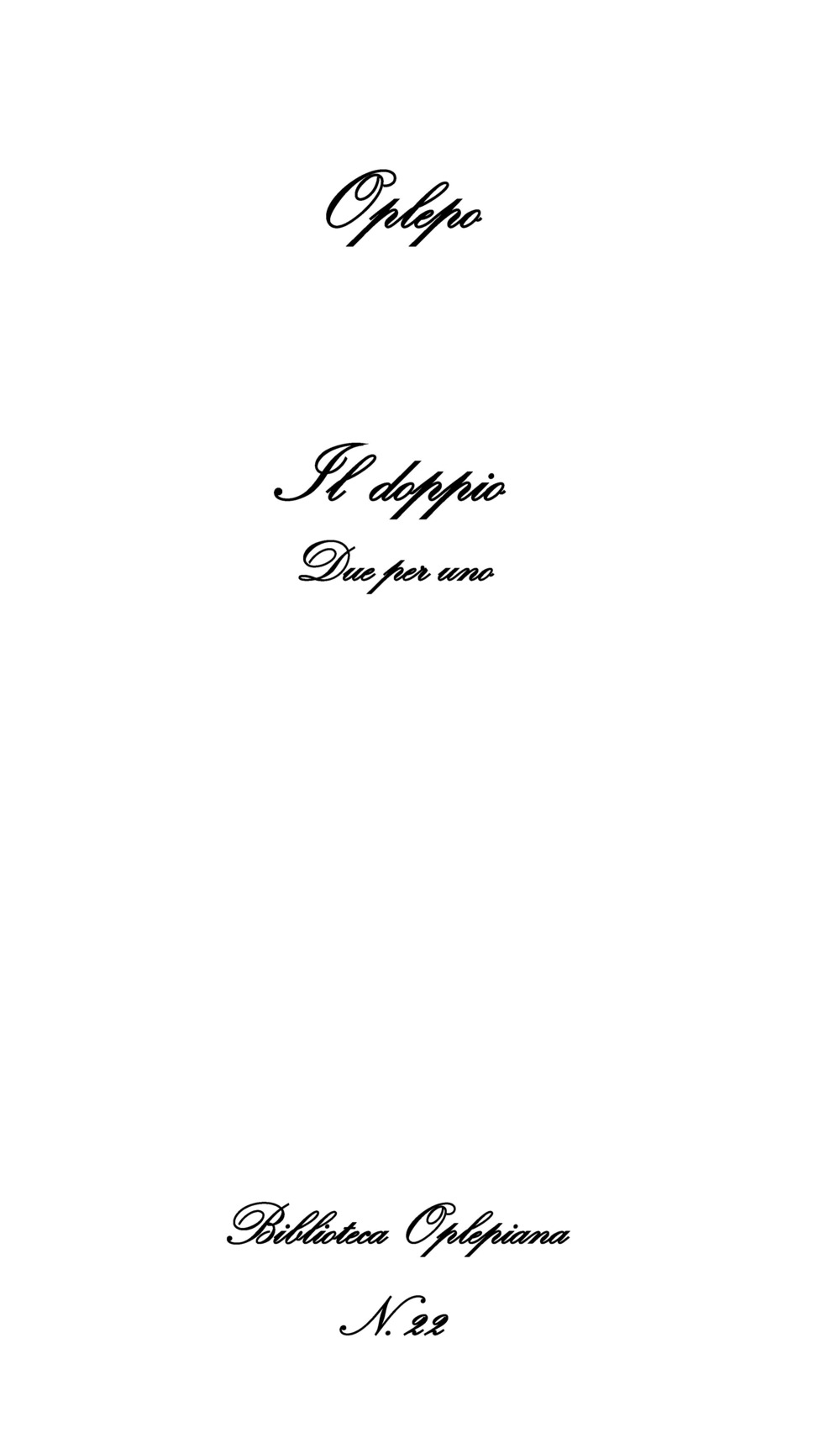 Il doppio. Due per uno