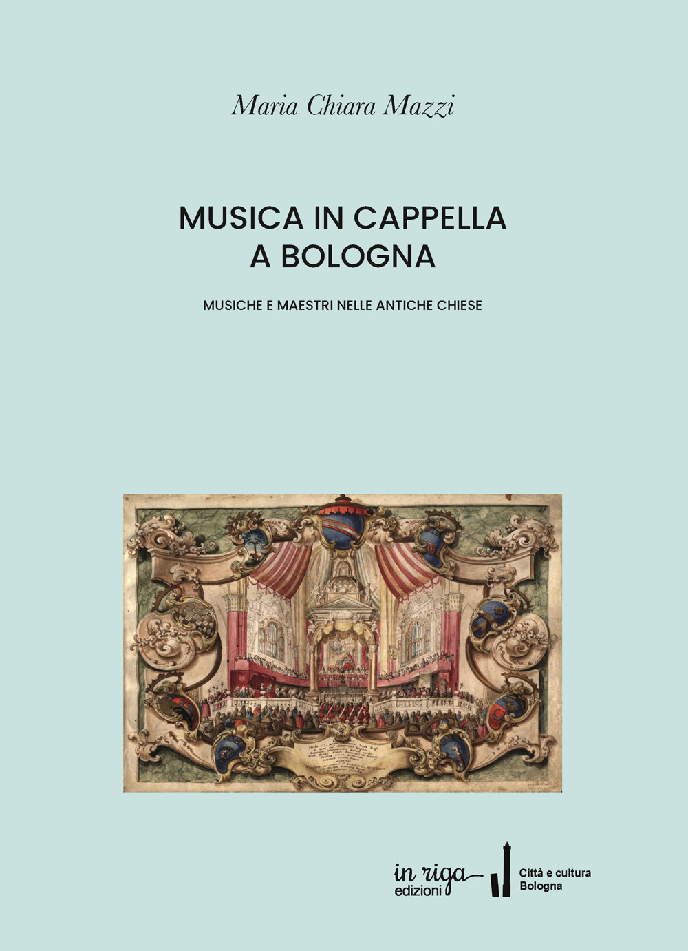 Musica in cappella a Bologna. Musiche e maestri nelle antiche chiese