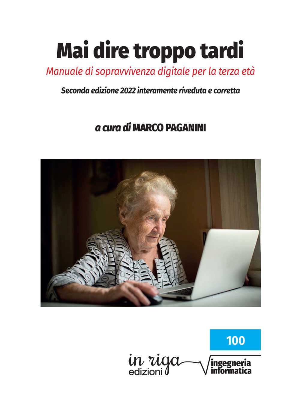 Mai dire troppo tardi. Manuale di sopravvivenza digitale per la terza età