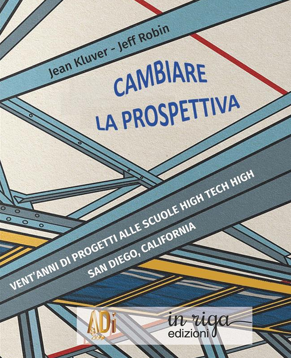 Cambiare la prospettiva. Vent’anni di progetti alle scuole High Tech High San Diego, California