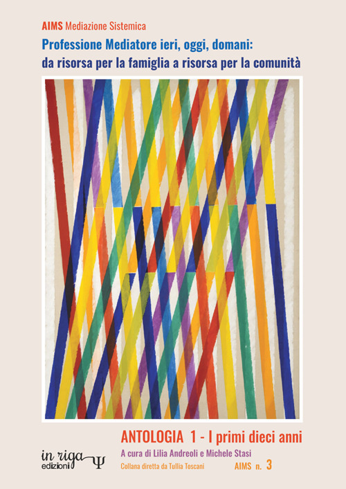 Professione Mediatore ieri, oggi, domani: da risorsa per la famiglia a risorsa per la comunità. Antologia. Vol. 1: I primi dieci anni