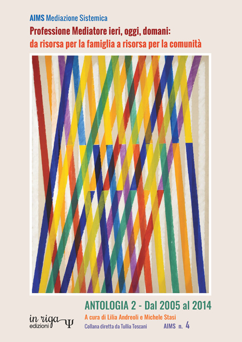 Professione Mediatore ieri, oggi, domani: da risorsa per la famiglia a risorsa per la comunità. Antologia. Vol. 2: Dal 2005 al 2014