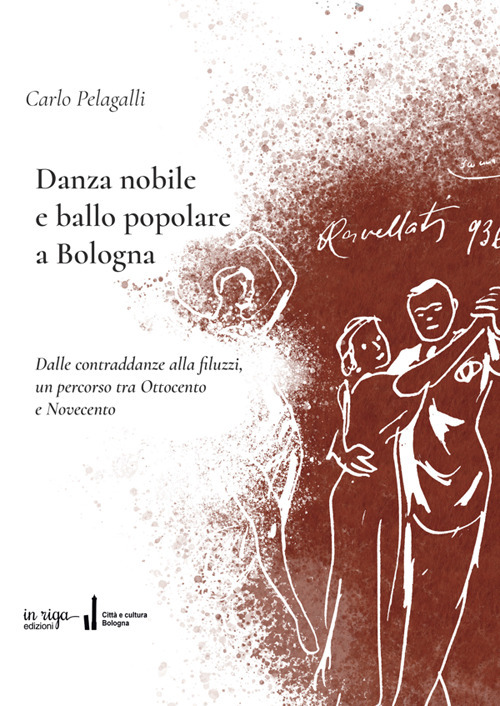 Danza nobile e ballo popolare a Bologna. Dalle contraddanze alla filuzzi, un percorso tra Ottocento e Novecento