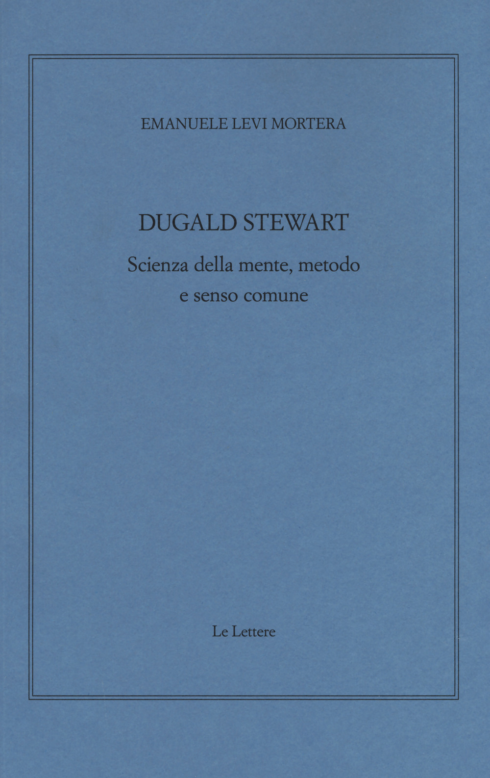 Dugald Stewart. Scienza della mente, metodo e senso comune