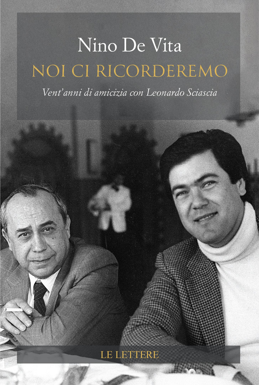 Noi ci ricorderemo. Vent'anni di amicizia con Leonardo Sciascia