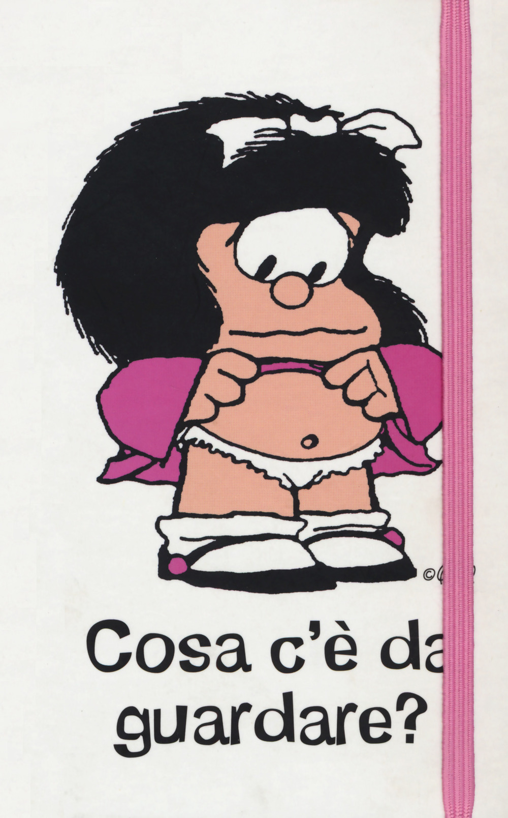 Mafalda. Cosa c'è da guardare? Taccuino