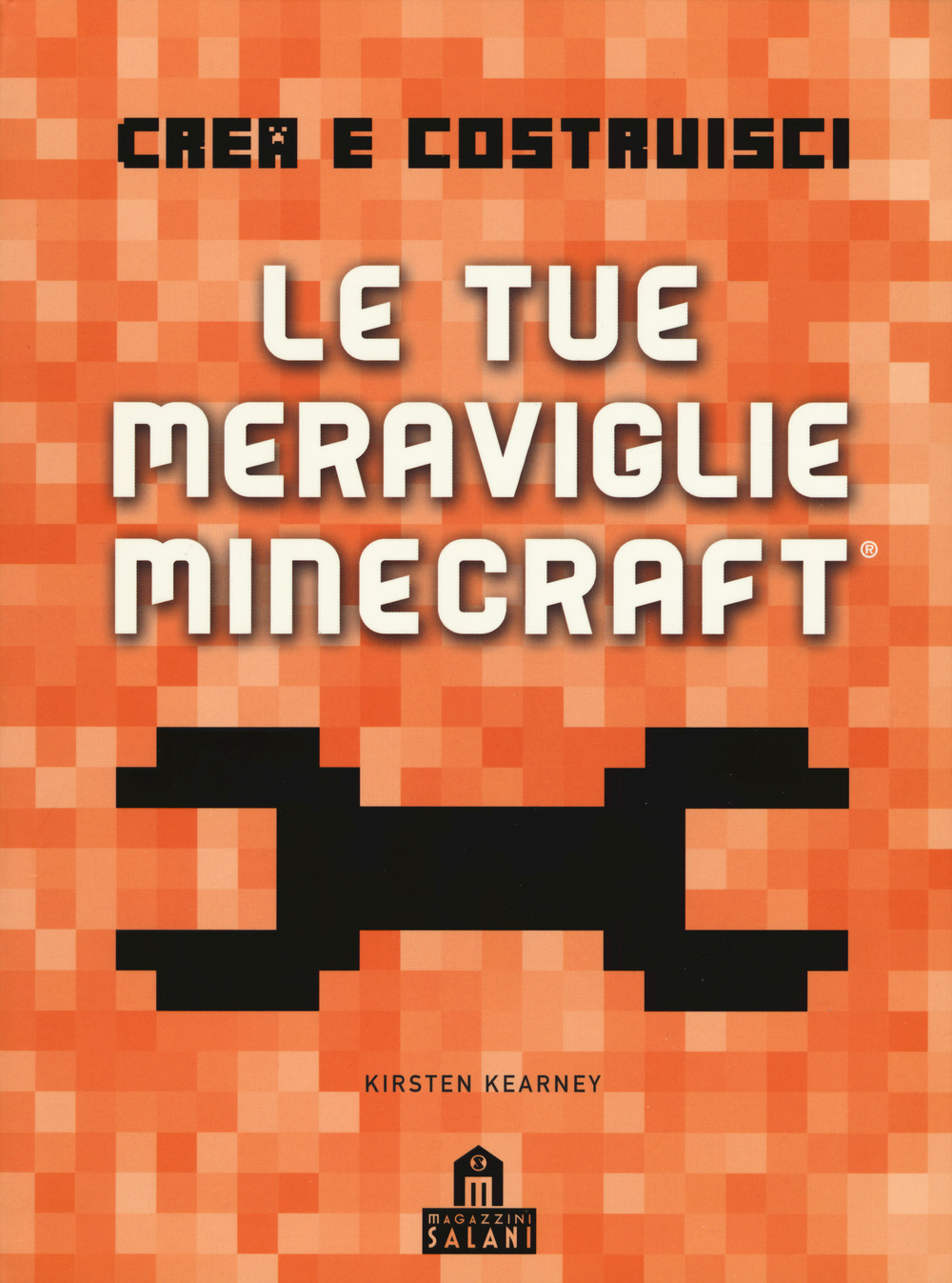 Crea e Costruisci. Le tue meraviglie Minecraft