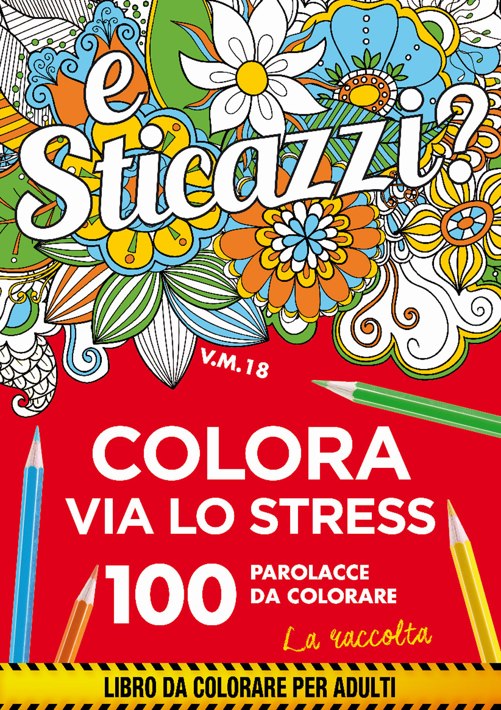Sticazzi. Colora via lo stress. 100 parolacce da colorare. La raccolta