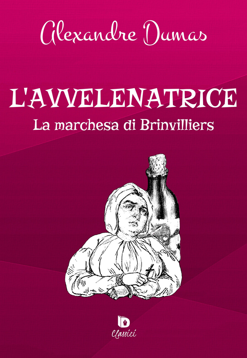 L'avvelenatrice. La marchesa di Brinvilliers