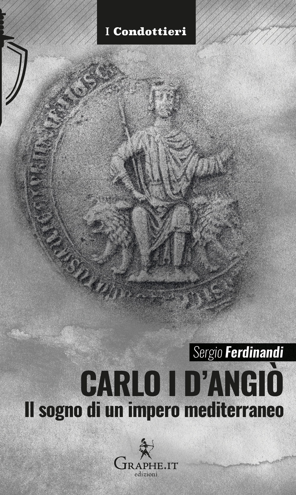 Carlo I d'Angiò. Il sogno di un impero mediterraneo